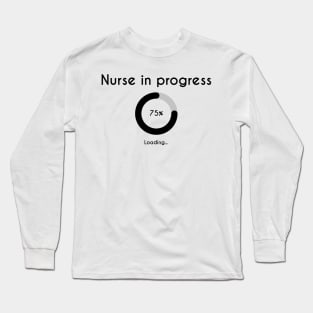 Nurse In Progress - Future Nurse Long Sleeve T-Shirt